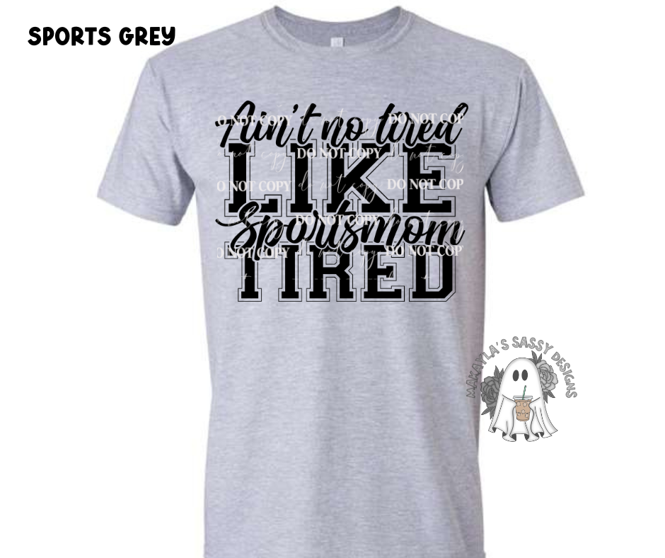 Ain't No Tired Like Sports Mom Tired
