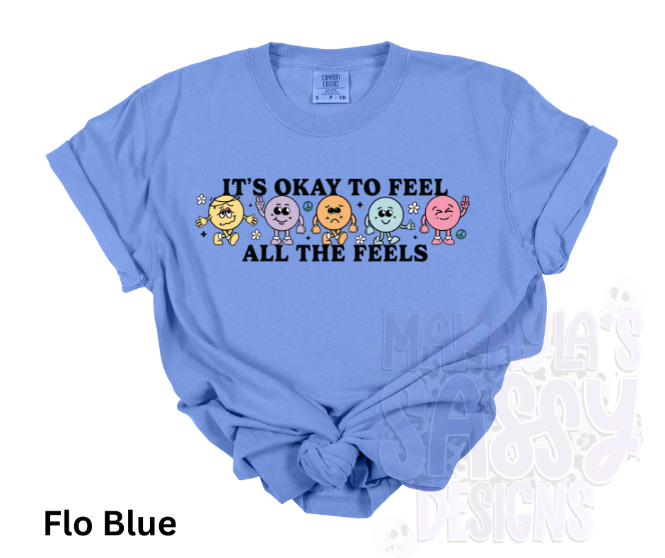 It's Okay To Feel All The Feels T-shirt
