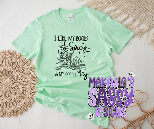 I Like My Books Spicy And My Coffee Icy T-shirt