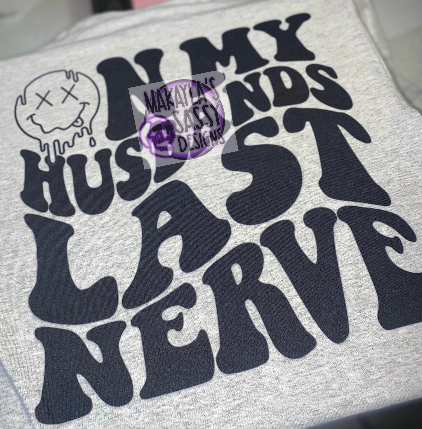 On My Husbands/boyfriends Last Nerve Tee