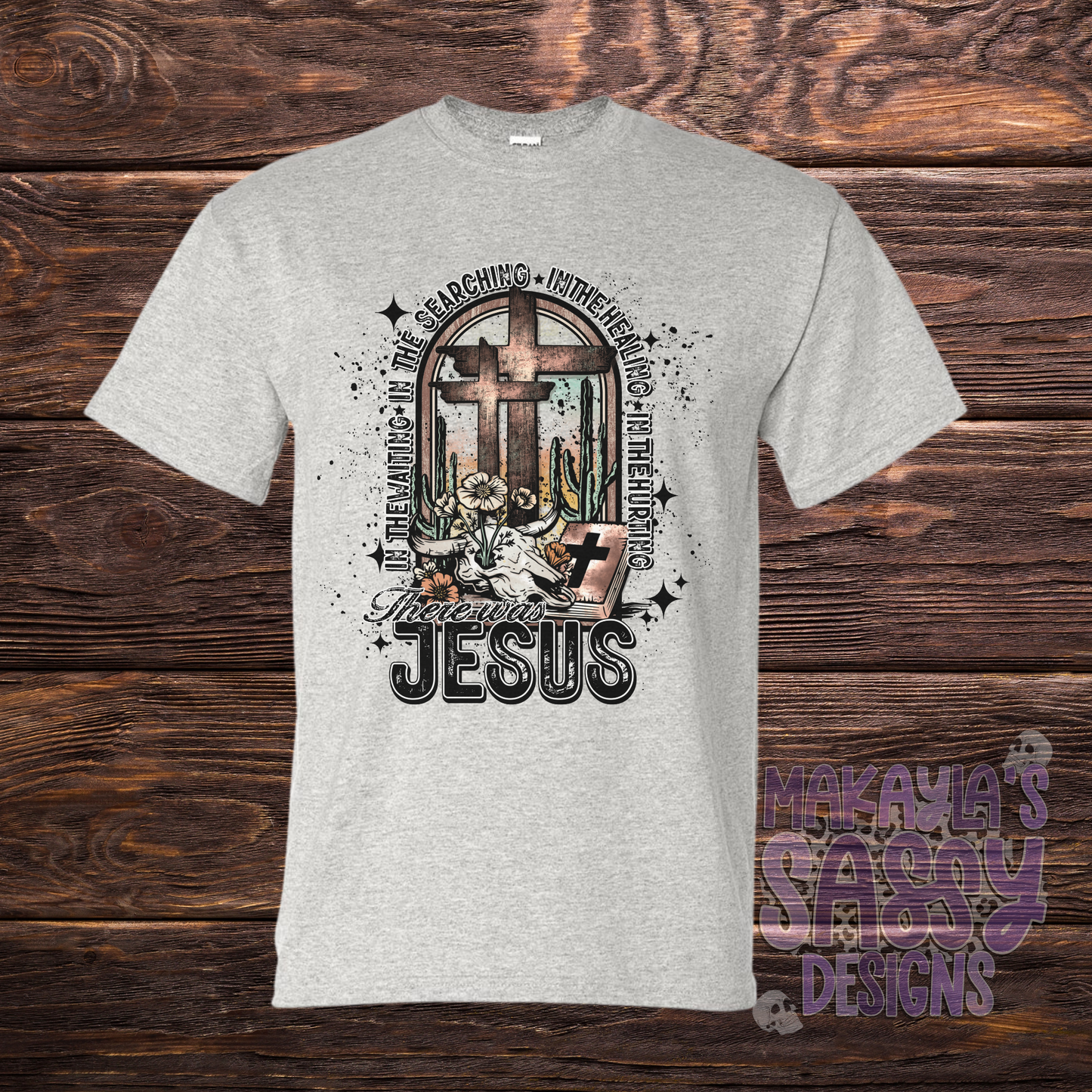 There Was Jesus T-shirt